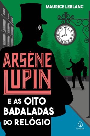 [Arsène Lupin 11] • Arsène Lupin e as oito badaladas do relógio